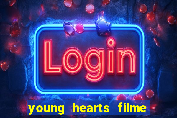 young hearts filme completo dublado